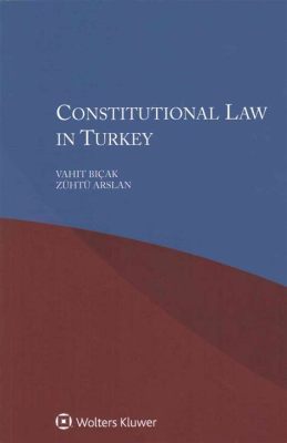  Constitutional Law in Turkey: A Labyrinthine Journey Through Legal Frameworks and Historical Context