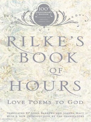  Rilke's Book of Hours: Meditaatiota ja Syvällistä Huomiota Esihistoriiseen Viisauteen